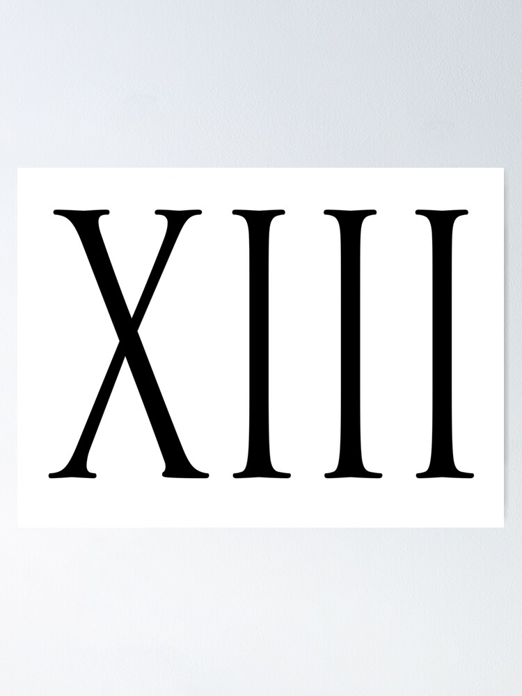 Thirteenth XIII 13 13th Roman Numerals Roman Numeral Thirteen