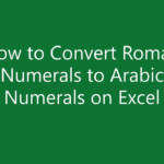 EXCEL QUICK TIP How To Convert Roman Numerals To Arabic Numerals On